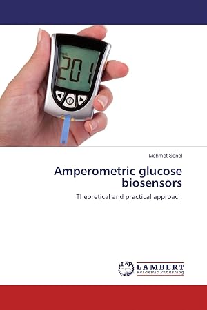 Bild des Verk�ufers f�r Amperometric glucose biosensors | Theoretical and practical approach zum Verkauf von preigu