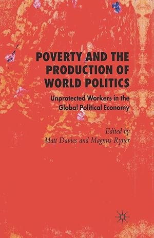 Bild des Verk�ufers f�r Poverty and the Production of World Politics | Unprotected Workers in the Global Political Economy zum Verkauf von preigu