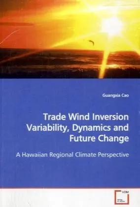 Immagine del venditore per Trade Wind Inversion Variability, Dynamics and Future Change | A Hawaiian Regional Climate Perspective venduto da preigu