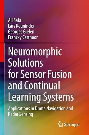 Bild des Verk�ufers f�r Neuromorphic Solutions for Sensor Fusion and Continual Learning Systems | Applications in Drone Navigation and Radar Sensing zum Verkauf von preigu