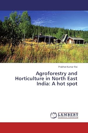 Image du vendeur pour Agroforestry and Horticulture in North East India: A hot spot mis en vente par preigu