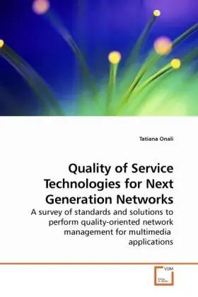 Bild des Verk�ufers f�r Quality of Service Technologies for Next Generation Networks | A survey of standards and solutions to perform quality-oriented network management for multimedia applications zum Verkauf von preigu