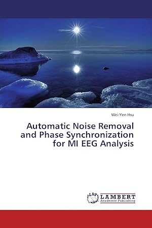 Bild des Verk�ufers f�r Automatic Noise Removal and Phase Synchronization for MI EEG Analysis zum Verkauf von preigu