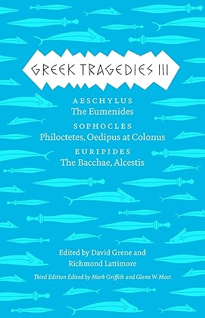 Image du vendeur pour Greek Tragedies 3: Aeschylus: The Eumenides; Sophocles: Philoctetes, Oedipus at Colonus; Euripides: The Bacchae, Alcestis (The Complete Greek Tragedies) (Volume 3) mis en vente par Greenworld Books