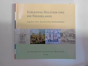 Bild des Verk�ufers f�r Schleswig-Holstein und die Niederlande: Aspekte einer historischen Verbundenheit. Ver�ffentlichungen des Landesarchivs Schleswig-Holstein 80. zum Verkauf von ANTIQUARIAT F�RDEBUCH Inh.Michael Simon