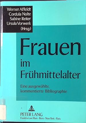Bild des Verk�ufers f�r Frauen im Fr�hmittelalter : eine ausgew�hlte, kommentierte Bibliographie. zum Verkauf von books4less (Versandantiquariat Petra Gros GmbH & Co. KG)