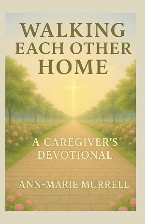 Immagine del venditore per Walking Each Other Home | A Caregiver's Devotional venduto da preigu