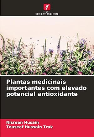 Seller image for Plantas medicinais importantes com elevado potencial antioxidante for sale by preigu