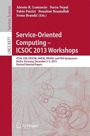 Seller image for Service-Oriented Computing--ICSOC 2013 Workshops | CCSA, CSB, PASCEB, SWESE, WESOA, and PhD Symposium, Berlin, Germany, December 2-5, 2013. Revised Selected Papers for sale by preigu