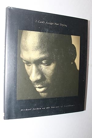 Immagine del venditore per I Can't Accept Not Trying: Michael Jordan on the Pursuit of Excellence venduto da Zoom Books East