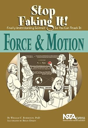 Seller image for Force and Motion: Stop Faking It! Finally Understanding Science So You Can Teach It for sale by Used Book Company