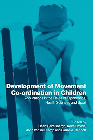 Bild des Verk�ufers f�r Development of Movement Coordination in Children | Applications in the Field of Ergonomics, Health Sciences and Sport zum Verkauf von preigu