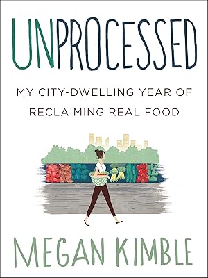 Bild des Verk�ufers f�r Unprocessed: My City-Dwelling Year of Reclaiming Real Food zum Verkauf von Greenworld Books