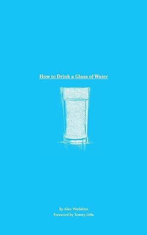 Immagine del venditore per How to Drink a Glass of Water | A Study in Mindfulness, Gratitude, and the Simple Things in Life venduto da preigu