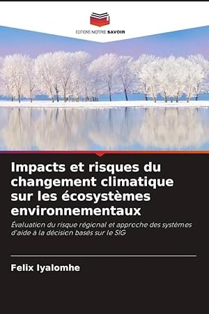 Immagine del venditore per Impacts et risques du changement climatique sur les �cosyst�mes environnementaux | �valuation du risque r�gional et approche des syst�mes d'aide � la d�cision bas�s sur le SIG venduto da preigu