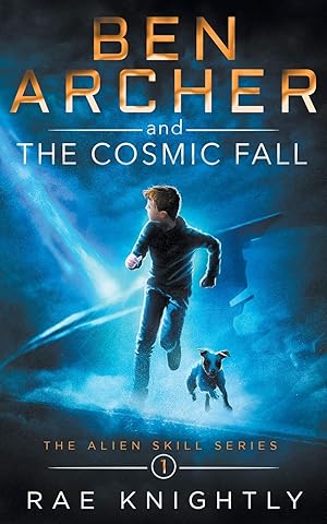 Seller image for Ben Archer and the Cosmic Fall: (The Alien Skill Series, Book 1) for sale by Zoom Books East