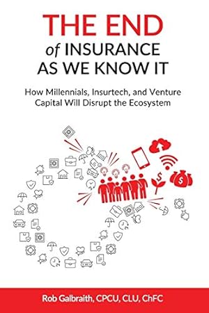 Immagine del venditore per The End of Insurance As We Know It: How Millennials, Insurtech, and Venture Capital Will Disrupt the Ecosystem venduto da Zoom Books East