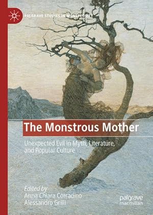 Imagen del vendedor de The Monstrous Mother: Unexpected Evil in Myth, Literature, and Popular Culture a la venta por AHA-BUCH GmbH