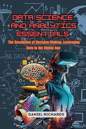 Seller image for Data Science and Analytics Essentials | The Revolution of Decision-Making: Leveraging Data in the Digital Age for sale by preigu