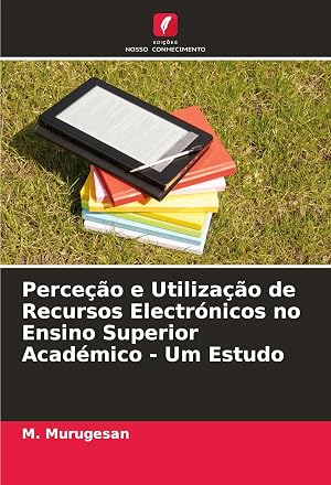 Bild des Verk�ufers f�r Perce��o e Utiliza��o de Recursos Electr�nicos no Ensino Superior Acad�mico - Um Estudo zum Verkauf von preigu