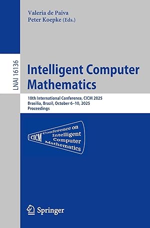 Seller image for Intelligent Computer Mathematics | 18th International Conference, CICM 2025, Brasilia, Brazil, October 6-10, 2025, Proceedings for sale by preigu