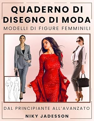 Bild des Verk�ufers f�r Quaderno di Disegno di Moda Modelli di Figure Femminili | Dal Principiante all'Avanzato - Un Percorso Guidato per Disegnare e Progettare la Moda Femminile. Include Figure di Moda, Esercizi Pratici e Pagine Extra per Idee e Ispirazione. zum Verkauf von preigu