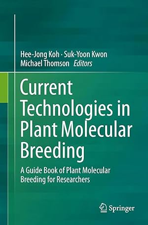 Bild des Verk�ufers f�r Current Technologies in Plant Molecular Breeding | A Guide Book of Plant Molecular Breeding for Researchers zum Verkauf von preigu