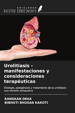 Seller image for Urolitiasis - manifestaciones y consideraciones terap�uticas | Etiolog�a, patog�nesis y tratamiento de la urolitiasis: una revisi�n exhaustiva for sale by preigu