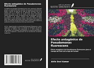Seller image for Efecto antag�nico de Pseudomonas fluorescens | Efecto antag�nico de Pseudomonas fluorescens para el manejo del tiz�n de la hoja del tomate for sale by preigu
