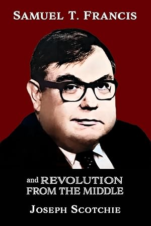 Seller image for Samuel T. Francis and Revolution from the Middle for sale by Zoom Books Company