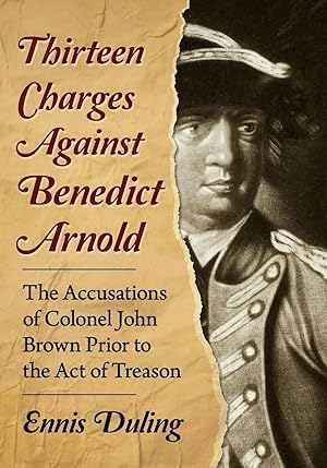Imagen del vendedor de Thirteen Charges Against Benedict Arnold | The Accusations of Colonel John Brown Prior to the Act of Treason a la venta por preigu