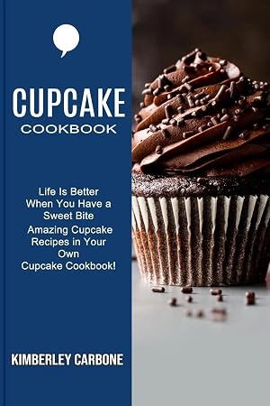 Immagine del venditore per Cupcake Cookbook | Amazing Cupcake Recipes in Your Own Cupcake Cookbook! (Life Is Better When You Have a Sweet Bite) venduto da preigu