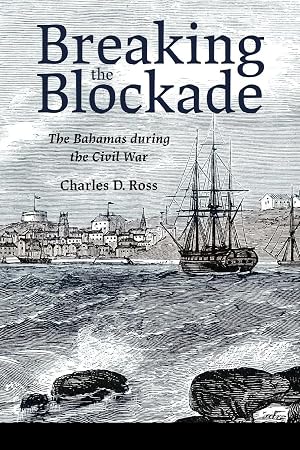 Imagen del vendedor de Breaking the Blockade | The Bahamas During the Civil War a la venta por preigu