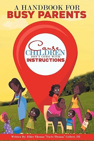 Bild des Verk�ufers f�r A Handbook for Busy Parents | Cause Children Don't Come with Instructions zum Verkauf von preigu