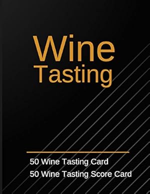 Bild des Verk�ufers f�r Wine Tasting :50 Wine Tasting Card 50 Wine Tasting Score Card: Wine Tasting Party Ideas. Wine Contest. zum Verkauf von Zoom Books East