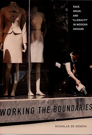 Immagine del venditore per Working the Boundaries: Race, Space, and "Illegality" in Mexican Chicago venduto da Goodwill of Greater Milwaukee and Chicago