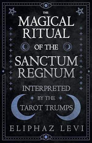Imagen del vendedor de The Magical Ritual of the Sanctum Regnum - Interpreted by the Tarot Trumps a la venta por preigu