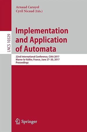 Immagine del venditore per Implementation and Application of Automata | 22nd International Conference, CIAA 2017, Marne-la-Vall�e, France, June 27-30, 2017, Proceedings venduto da preigu