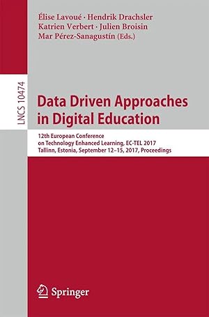 Seller image for Data Driven Approaches in Digital Education | 12th European Conference on Technology Enhanced Learning, EC-TEL 2017, Tallinn, Estonia, September 12-15, 2017, Proceedings for sale by preigu