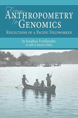 Imagen del vendedor de From Anthropometry to Genomics | Reflections of a Pacific Fieldworker a la venta por preigu