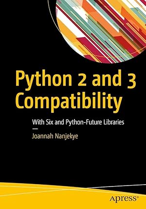 Immagine del venditore per Python 2 and 3 Compatibility | With Six and Python-Future Libraries venduto da preigu