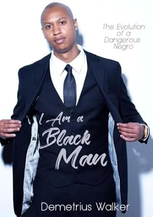 Immagine del venditore per I Am A Black Man | The Evolution of a Dangerous Negro venduto da preigu