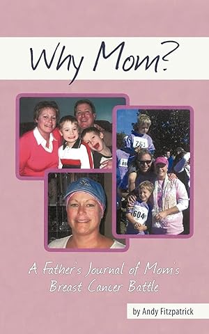 Immagine del venditore per Why Mom? | A Father's Journal of Mom's Breast Cancer Battle venduto da preigu