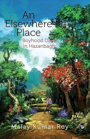 Imagen del vendedor de An Elsewhere Place | Boyhood Days in Hazaribagh a la venta por preigu