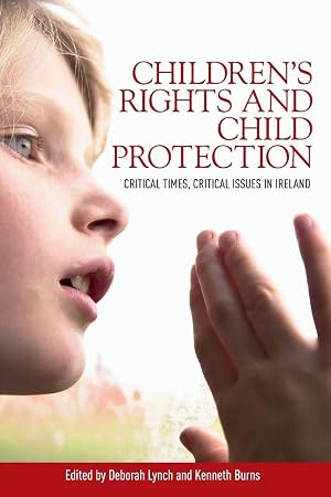 Imagen del vendedor de Children's rights and child protection | Critical times, critical issues in Ireland a la venta por preigu
