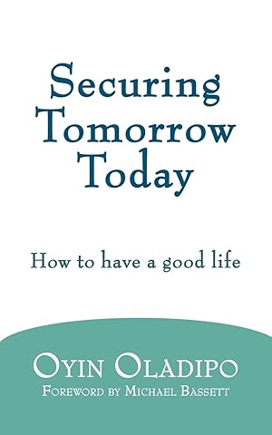 Immagine del venditore per Securing Tomorrow Today | How to Have a Good Life venduto da preigu