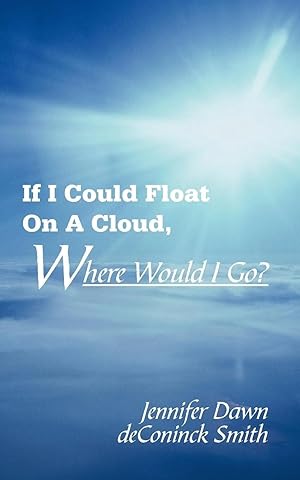 Imagen del vendedor de If I Could Float On A Cloud, Where Would I Go? a la venta por preigu