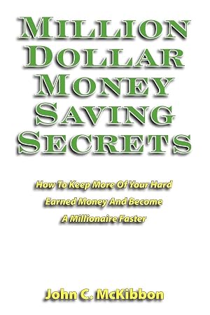 Immagine del venditore per Million Dollar Money Saving Secrets | How to Keep More of Your Hard Earned Money and Become a Millionaire Faster venduto da preigu