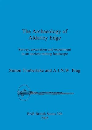 Seller image for The Archaeology of Alderley Edge | Survey, excavation and experiment in an ancient mining landscape for sale by preigu