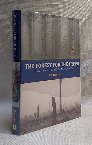 Immagine del venditore per Forest for the Trees: How Humans Shaped the North Woods venduto da Book House in Dinkytown, IOBA